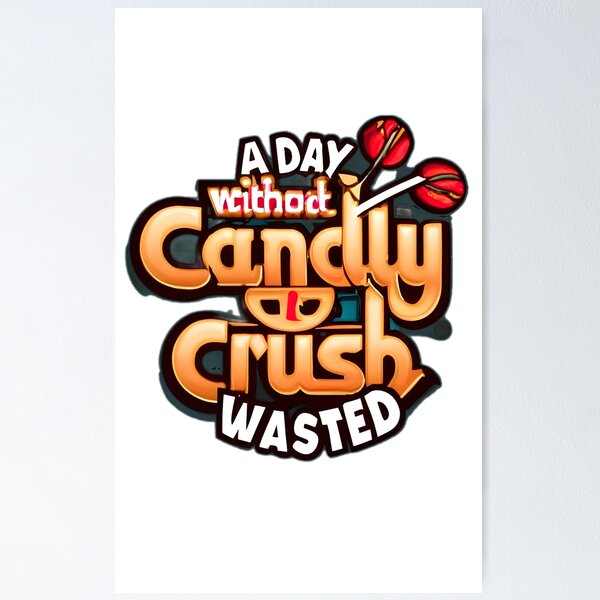 Candy Crush Poster for Sale by TobyDoherty