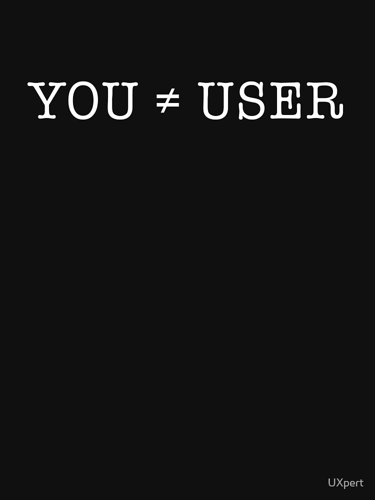 You are not the user (dark) by UXpert