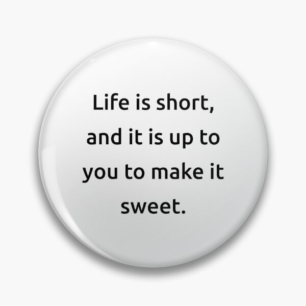 Item preview, Life is short, and it is up to you to make it sweet. designed and sold by IMCDT.