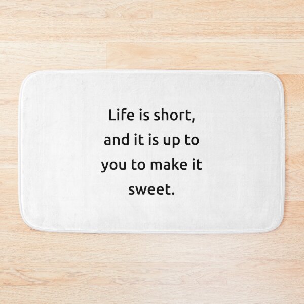 Item preview, Life is short, and it is up to you to make it sweet. designed and sold by IMCDT.