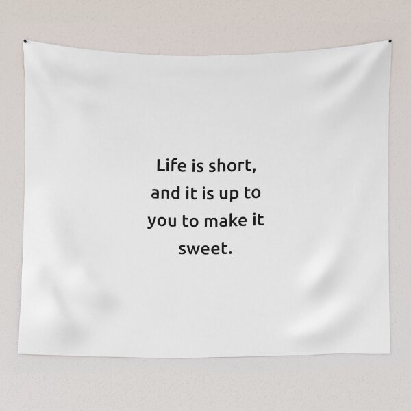 Item preview, Life is short, and it is up to you to make it sweet. designed and sold by IMCDT.