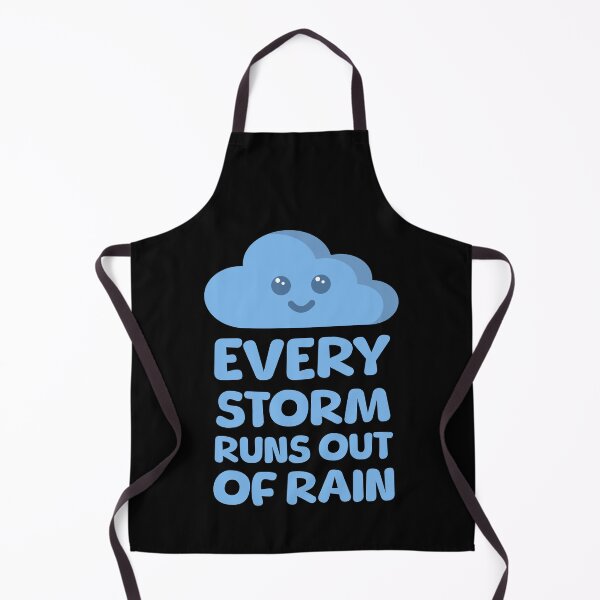 Item preview, Every Storm Runs Out of Rain! designed and sold by PMCreative.