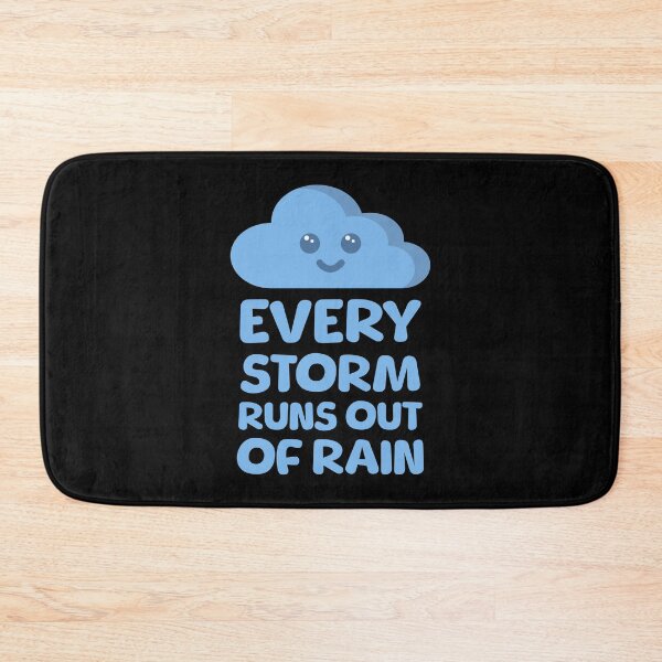 Item preview, Every Storm Runs Out of Rain! designed and sold by PMCreative.