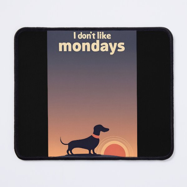 Item preview, I don't like mondays 4/4 designed and sold by DachshundsOnRB.