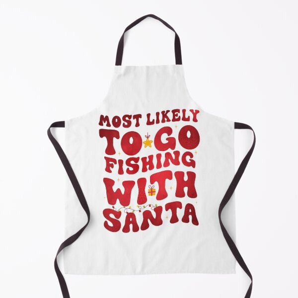 Item preview, Most Likely To Go Fishing With Santa Funny Christmas Fisher Fishing lovers designed and sold by Be Cool (5.0) ⭐⭐⭐⭐⭐.