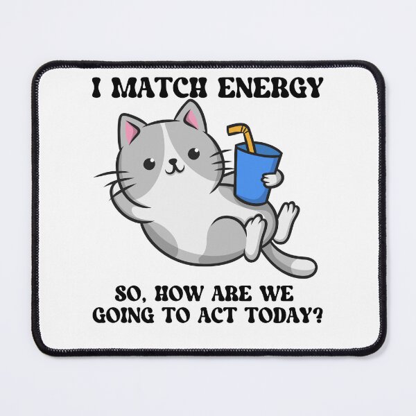 Item preview, Cat Lover I Match Energy So How Are We Going to Act Today designed and sold by sjohnson70.