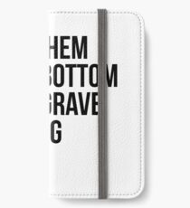 Leave Them At The Bottom Of The Grave They Dug For You Shirt iPhone Wallet/Case/Skin