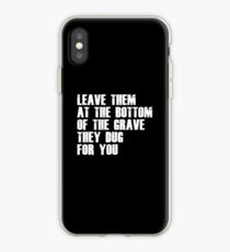 Leave Them At The Bottom Of The Grave They Dug For You Shirt iPhone Case