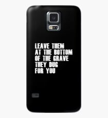 Leave Them At The Bottom Of The Grave They Dug For You Shirt Case/Skin for Samsung Galaxy