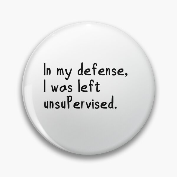 Item preview, In my defense, I was left unsupervised. designed and sold by digitalwolf1.