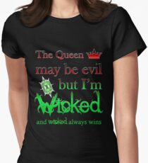 Once Upon A Time - The Queen May Be Evil But I'm Wicked And Wicked Always Wins Tailliertes T-Shirt für Frauen