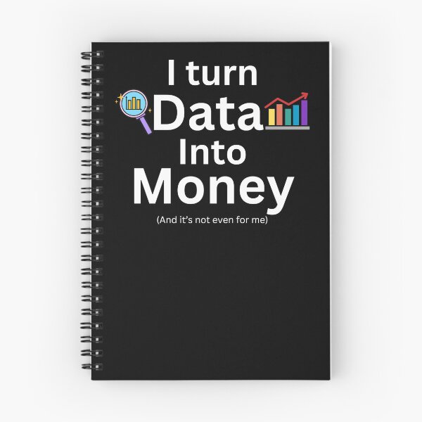 Item preview, I turn data into money, data analyst and data scientist designed and sold by NoetherSym.