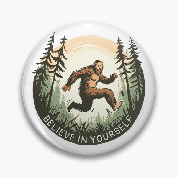 Item preview, Bigfoot says to Believe in Yourself - Shirt, Sticker, Hat, Pin, Hoodie, etc designed and sold by cloudhiker.