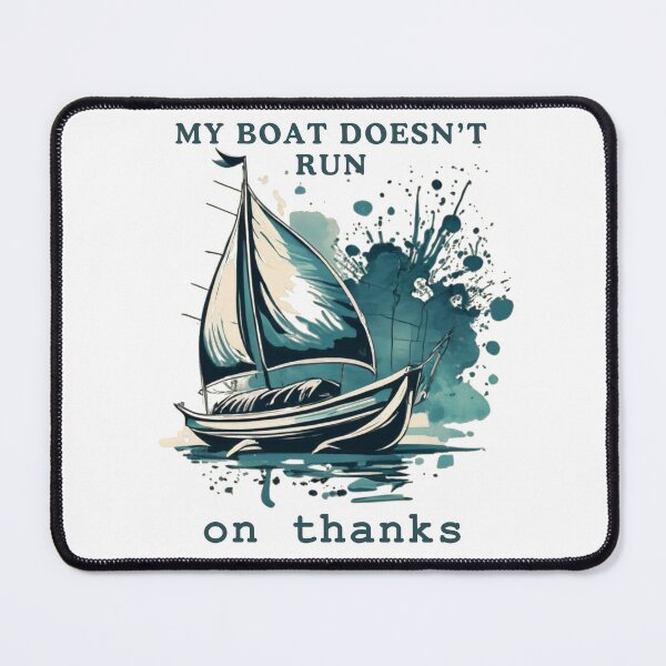 Item preview, My Boat Doesn't Run On Thanks Funny Quote designed and sold by Osa-Store.
