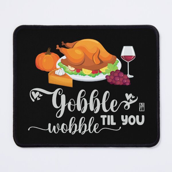 Item preview, Gobble til you wobble - Happy Thanksgiving Day - Funny Turkey designed and sold by ArtProjectShop.