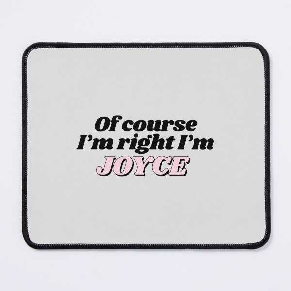 Item preview, Of Course I'm Right I'm Joyce Funny Personalized designed and sold by kindxinn.
