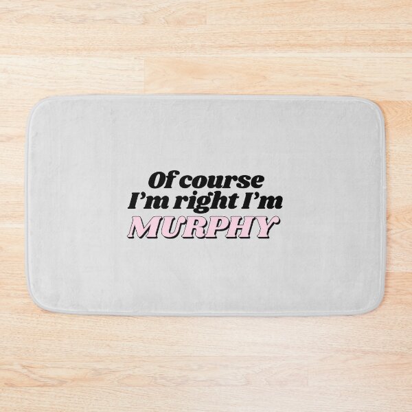 Item preview, Of Course I'm Right I'm Murphy Funny Personalized designed and sold by kindxinn.