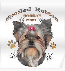 Yorkie Spoiled Rotten Momma's Girl Casual Apparel and Fun Dog Lover Gifts Poster