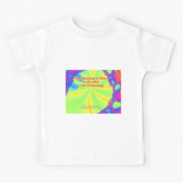 A Life Of Meaning Kids T-Shirt