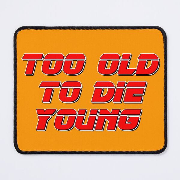 Item preview, Too old to die young designed and sold by timtopping.