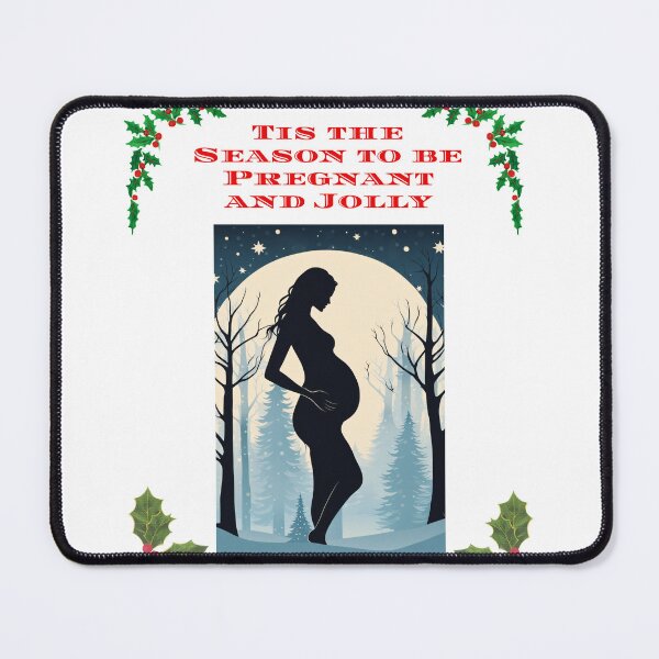 Item preview, Tis the Season to be Pregnant and Jolly designed and sold by Mechanical-Artt.