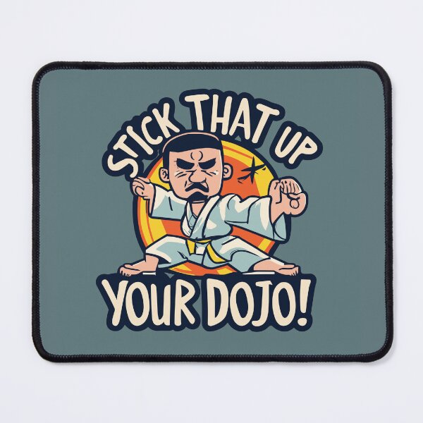 Item preview, Stick that up your Dojo! designed and sold by Scorpion Creative.