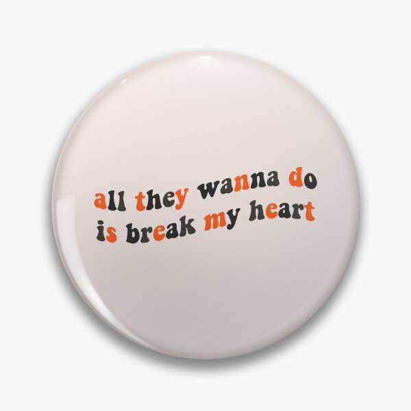 Item preview, all they wanna do is break my heart designed and sold by vbsartwork.