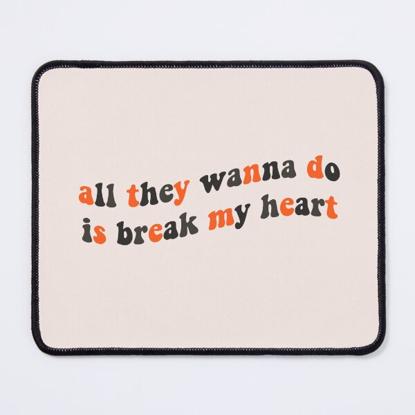 Item preview, all they wanna do is break my heart designed and sold by vbsartwork.