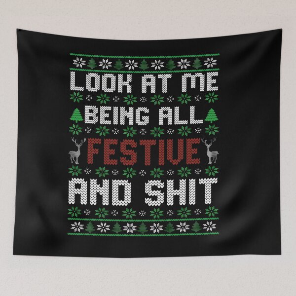 Item preview, Look At Me Being All Festive And Shits Ugly Christmas designed and sold by Jake  Knifer.