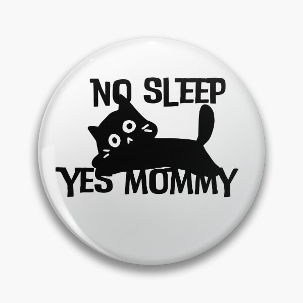 Item preview, NO SLEEP YES MOMMY, BABY CATS designed and sold by GREENGLOWGOODS.