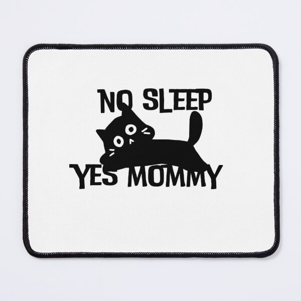 Item preview, NO SLEEP YES MOMMY, BABY CATS designed and sold by GREENGLOWGOODS.