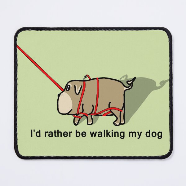 Item preview, I'd rather be walking my dog. designed and sold by notsweettea.