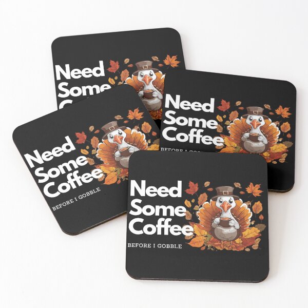 Item preview, Need Some Coffee Before The Turkey Gobbles, Happy Thanksgiving Day 2025 designed and sold by TreetopStudios.