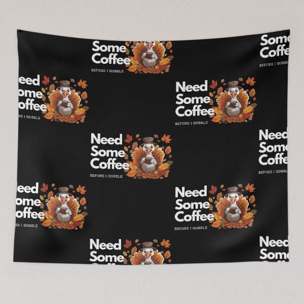 Item preview, Need Some Coffee Before The Turkey Gobbles, Happy Thanksgiving Day 2025 designed and sold by TreetopStudios.