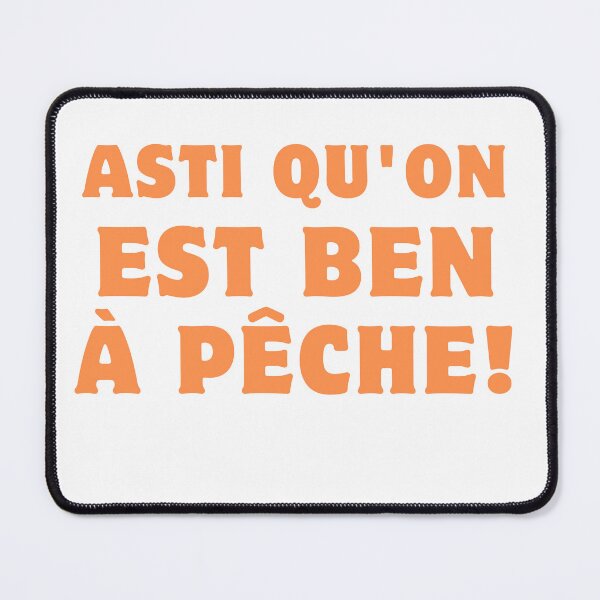 Item preview, Asti Qu'on Est Ben À Pêche Quebecers Slang designed and sold by rawaart1.