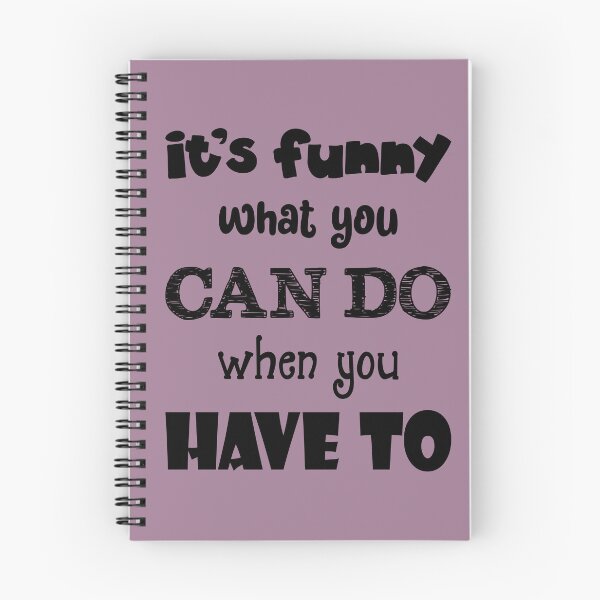 Item preview, It's Funny What You Can Do When You Have To (Black Text) designed and sold by GatorDesign.