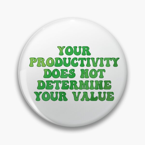 Item preview, Your Productivity Does Not Determine Your Value - Green designed and sold by SiriuslyShawni.