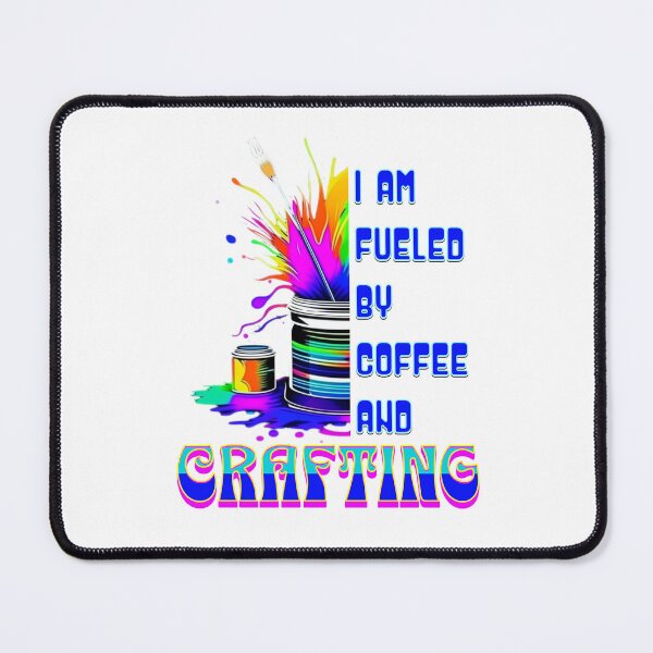 Item preview, I am Fueled by Coffee and Crafting designed and sold by TempoTees.
