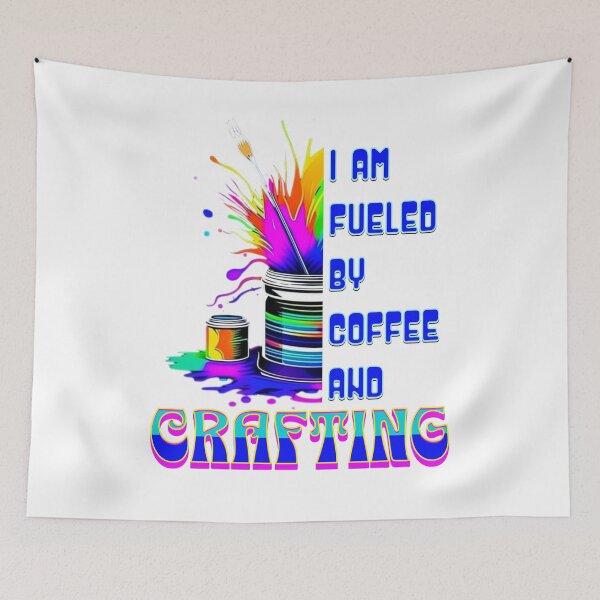 Item preview, I am Fueled by Coffee and Crafting designed and sold by TempoTees.