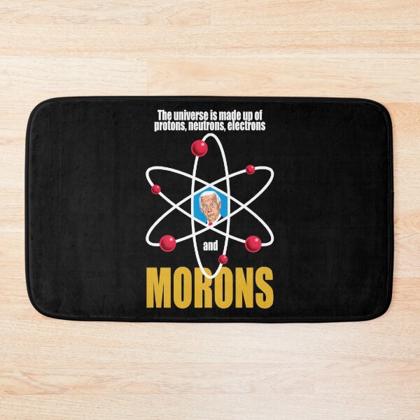 Item preview, The universe is made up of protons, neutrons, electrons and morons. designed and sold by Allen Peterson.