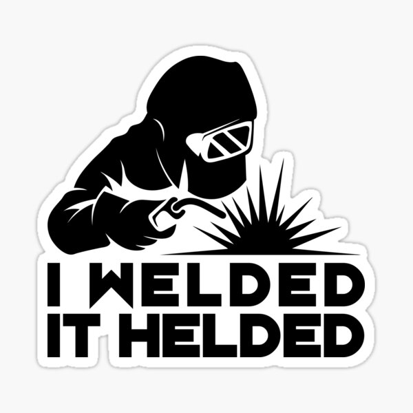 I'm Weldin' It - welding weld sticker