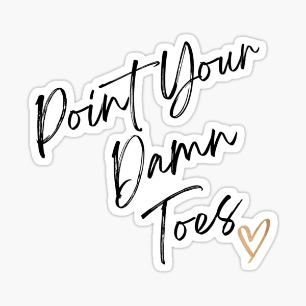 Item preview, Point your damn toes designed and sold by FlyingJelli.