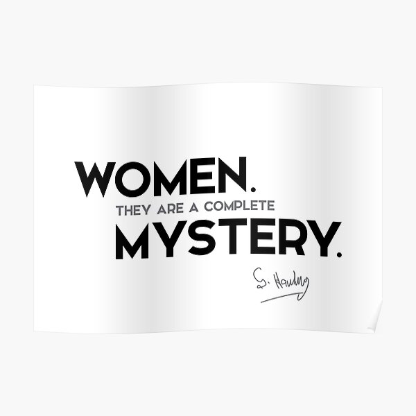 women, mystery - stephen hawking Poster