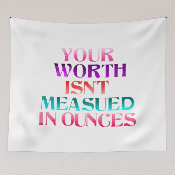 Item preview, Your worth isn’t measured in ounces  designed and sold by Artistkhg.