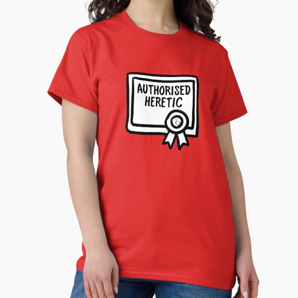 Authorised Heretic Classic T-Shirt