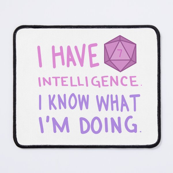 Item preview, I have 7 intelligence. I know what I'm doing designed and sold by mairsaydraws.