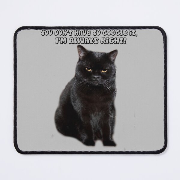 Item preview,  Unleash the purr-fect trifecta of feline fun with our "I'm Always Right Cat Meme" collection!  designed and sold by 3ac-Arts.