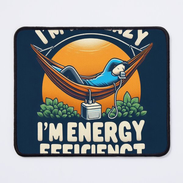 Item preview, I'm Not Lazy, I'm Energy Efficient designed and sold by Wonderall.
