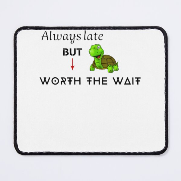 Item preview, Always Late But Worth The Wait  designed and sold by MJOSTORE.