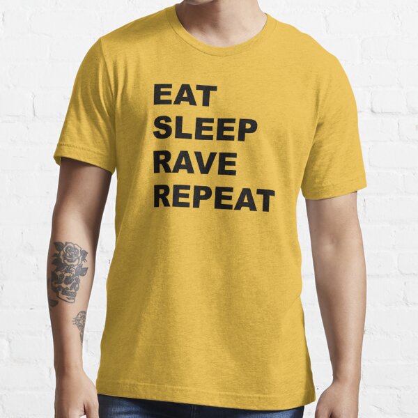 Eat Sleep Rave Repeat T-Shirts for Sale